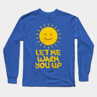 SUN, Let Me Warm You Up Long Sleeve T-Shirt